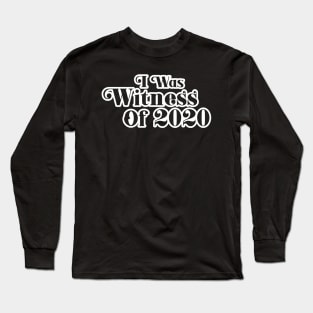 2020 Survivor: I Was Witness Of 2020 Long Sleeve T-Shirt